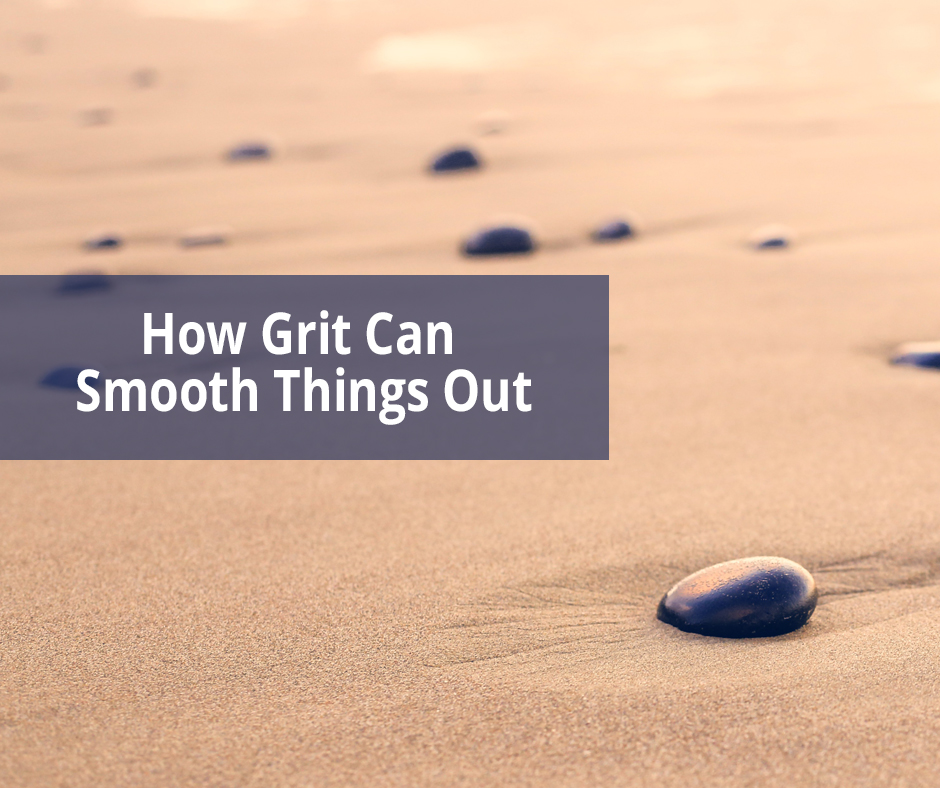 How Grit Can Smooth Things Out