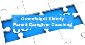 Gracefulgrit Elderly Parent Caregiver Coaching