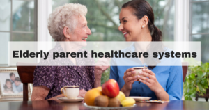 Elderly parent healthcare systems